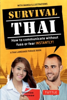 Survival Thai : How to Communicate without Fuss or Fear INSTANTLY! (A Thai Language Phrasebook)