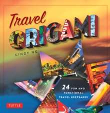 Travel Origami : 24 Fun and Functional Travel Keepsakes: Origami Books with 24 Easy Projects: Make Origami from Post Cards, Maps & More!