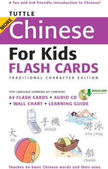 Tuttle More Chinese for Kids Flash Cards Traditional Charact : [Includes 64 Flash Cards, Downloadable Audio , Wall Chart & Learning Guide]