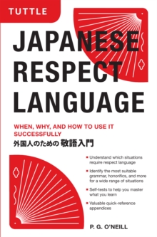 Japanese Respect Language : When, Why, and How to Use it Successfully: Learn Japanese Grammar, Vocabulary & Polite Phrases With this User-Friendly Guide