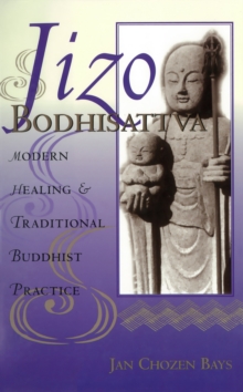 Jizo Bodhisattva : Modern Healing & Traditional Buddhist Practice