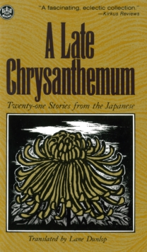 Late Chrysanthemum : Twenty-one Stories from the Japanese