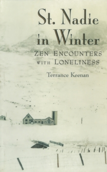 St. Nadie in Winter : Zen Encounters with Loneliness