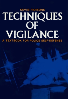 Techniques of Vigilance : A Textbook for Police Self Defense