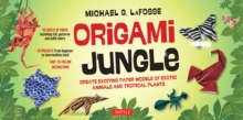 Origami Jungle Ebook : Create Exciting Paper Models of Exotic Animals and Tropical Plants: Origami Book with 42 Projects: Great for Kids and Adults