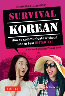 Survival Korean : How to Communicate without Fuss or Fear Instantly! (A Korean Language Phrasebook)