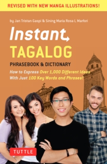 Instant Tagalog : How to Express Over 1,000 Different Ideas with Just 100 Key Words and Phrases!