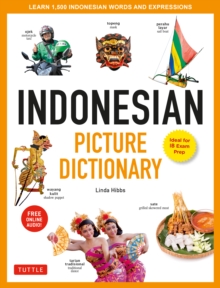 Indonesian Picture Dictionary : Learn 1,500 Indonesian Words and Expressions (Ideal for IB Exam Prep; Includes Online Audio)