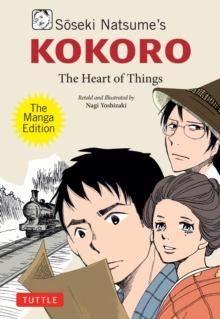 Soseki Natsume's Kokoro: The Manga Edition : The Heart of Things