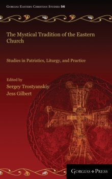 The Mystical Tradition of the Eastern Church : Studies in Patristics, Liturgy, and Practice, Hardback Book The Mystical Tradition of the Eastern Church : Studies in Patristics, Liturgy, and Practice, Hardback Book