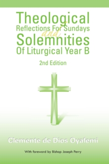 Theological Reflections for Sundays and Solemnities of Liturgical Year B : 2Nd Edition