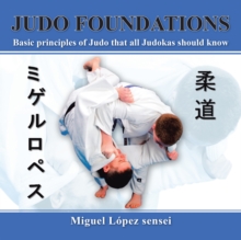 Judo Foundations : Basic Principles of Judo That All Judokas Should Know