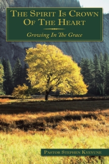 The Spirit Is Crown of the Heart : Growing in the Grace