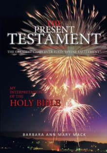 The Present Testament Volume Two : The Greatest Story Ever Told "Divine Excitement"