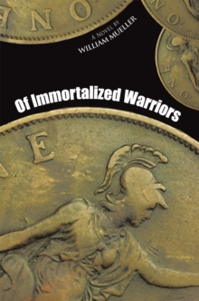 Of Immortalized Warriors : A Novel