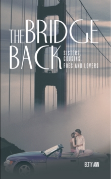 The Bridge Back : Sisters, Cousins, Foes and Lovers