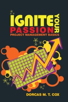 Ignite Your Passion : Project Management Basics