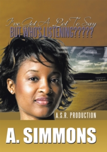 I've Got a Lot to Say,   but Who's Listening????? : A. S.R. Production