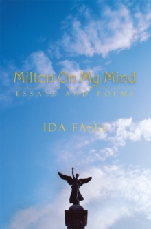 Milton on My Mind : Essays and Poems