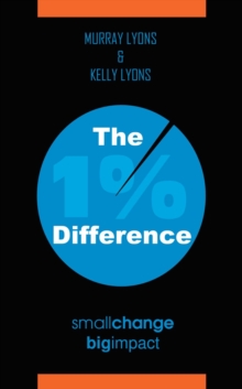 The 1% Difference : Small Change-Big Impact