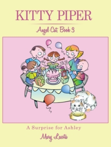 Kitty Piper, Angel Cat, Book 3, a Surprise for Ashley