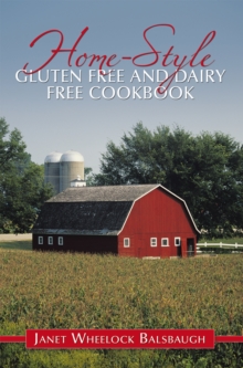 Home-Style Gluten Free and Dairy Free Cookbook