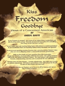 Kiss Freedom Goodbye : Views of a Concerned American