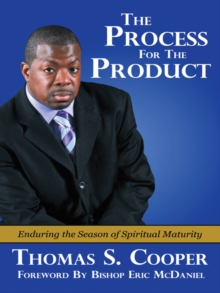 The Process for the Product : Enduring the Season of Spiritual Maturity