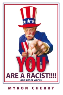 You Are a Racist!!!! : And Other Works