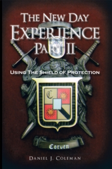 The New Day Experience Part Ii : Using the Shield of Protection