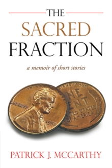 The Sacred Fraction : A Memoir of Short Stories