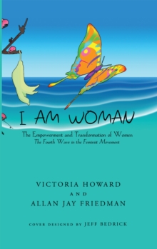 I Am Woman : The Empowerment and Transformation of Women