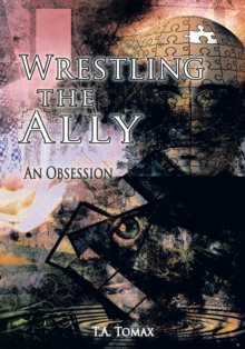 Wrestling the Ally : An Obsession