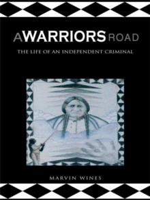 A Warriors Road : The Life of an Independent Criminal