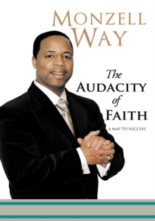 The Audacity of Faith : A Map to Success