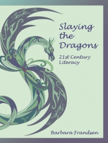 Slaying the Dragons : 21St Century Literacy