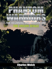 Phantom Warriors---The Beginning and Mission One : The Amazon Jungle