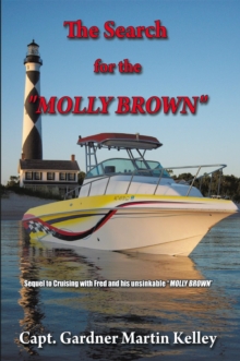 The Search for the "Molly Brown" : Sequel to  Cruising with Fred and His Unsinkable "Molly Brown"