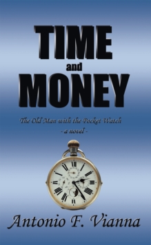 Time and Money : The Old Man with the Pocket Watch - a Novel