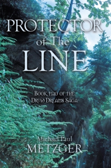 Protector of the Line : Book Two of the Druid Dreams Saga