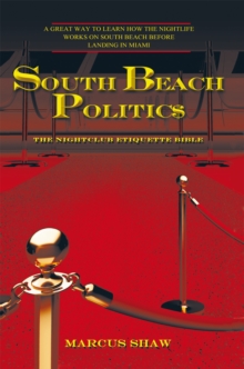 South Beach Politic$ : The Nightclub Etiquette Bible