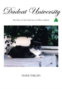 Dadcat University : The Story of the Feral Cats at Umass-Amherst