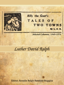 Billy the Goat's   Tales of Two Towns    by L. D. R. : Selected Columns, 1949-1976