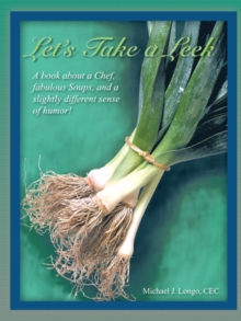 Let's Take a Leek : A Book About a Chef, Fabulous Soups, and a Slightly Different Sense of Humor!