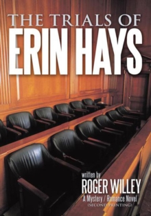 The Trials of Erin Hays : A Mystery / Romance Novel    (Second Printing)