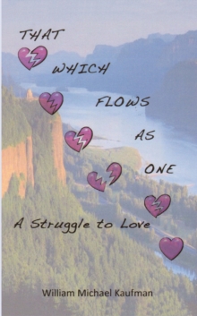 That Which Flows as One : A Struggle to Love