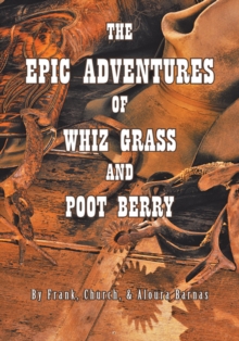 The Epic Adventures of Whiz Grass and Poot Berry