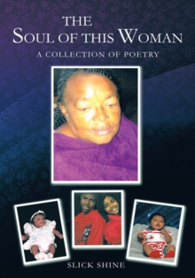 The Soul of This Woman : A Collection of Poetry