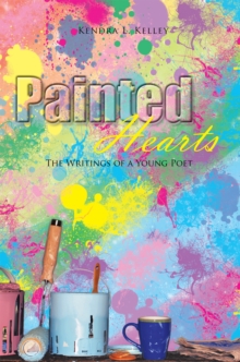 Painted Hearts : The Writings of a Young Poet