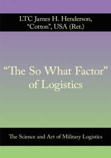 "The so What Factor" of  Logistics : The Science and Art of Military Logistics